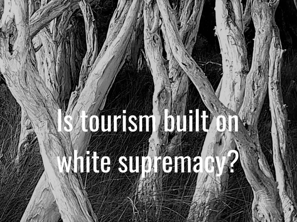 Is tourism built on white supremacy?