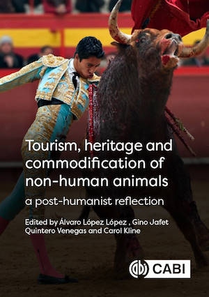 CABI book on animals and tourism 'Tourism, heritage and commodification of non-human animals'