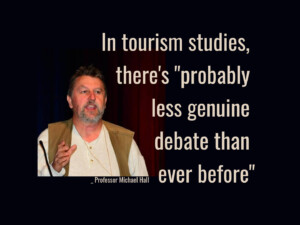 Prof Michael Hall on inspirations, fears, and tourism studies’ legitimacy problem. He reckons there's "probably less genuine debate than ever before" in tourism studies.